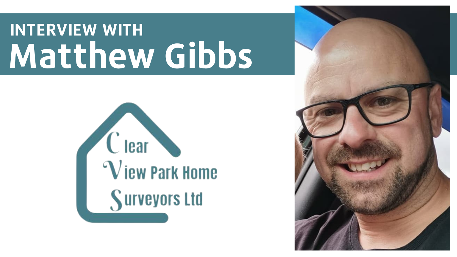 Matthew Gibbs, Clear View Park Homes Surveyors
