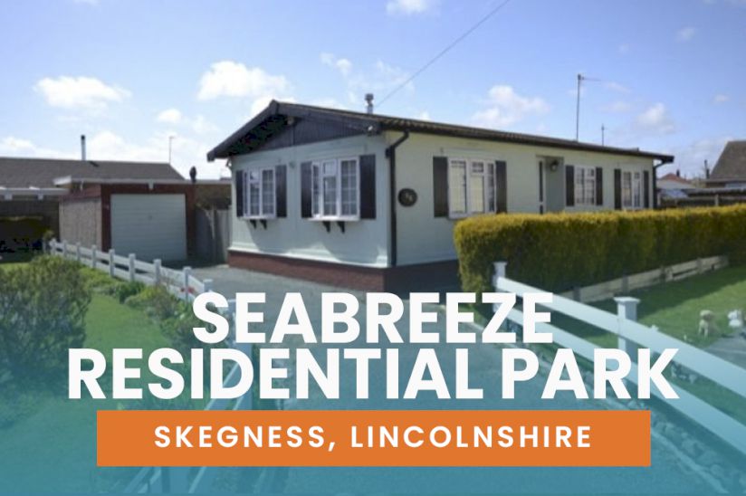Seabreeze Residential Park- Park homes for sale in Lincolnshire Seabreeze Residential Park- Park homes for sale in Lincolnshire
